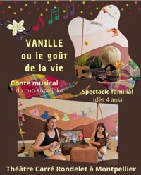 Vanille ou le goût de la vie - Carré Rondelet Théâtre