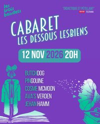 Cabaret des dessous lesbiens de la chanson - Les Trois Baudets