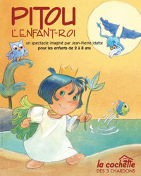 Pitou l'enfant roi - La Cachette des 3 Chardons