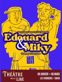 Edouard et Miky - Théâtre de la Libé
