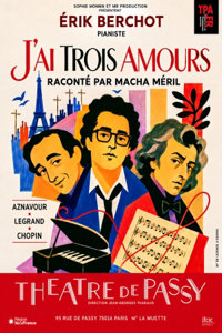 J'ai trois amours - Théâtre de Passy