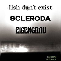 Fish don't exist x Scleroda x Eigengrau - La Dame de Canton