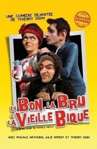 Le Bon, la Bru et la vieille Bique - Théâtre de l'Eden