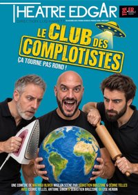 Le club des complotistes - Théâtre Edgar