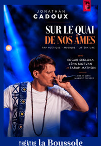 Jonathan Cadoux : Sur le quai de nos âmes - Théâtre La Boussole - grande salle