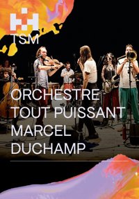Orchestre Tout Puissant Marcel Duchamp - Théâtre Silvia Monfort - Grande Salle