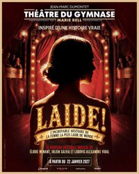 Laide ! - Théâtre du Gymnase Marie-Bell - Grande salle