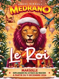 Cirque Medrano : Le Roi - Chapiteau Le Grand Cirque de Noël à Marseille