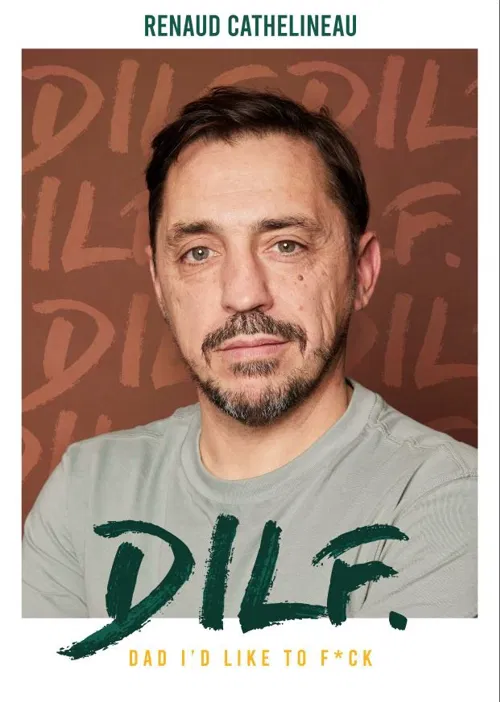 Affiche de Renaud Cathelineau dans DILF (Dad I'd Like to F*ck)