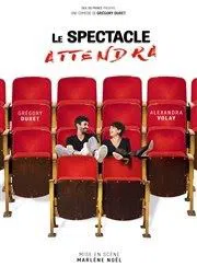 Affiche de Le spectacle attendra