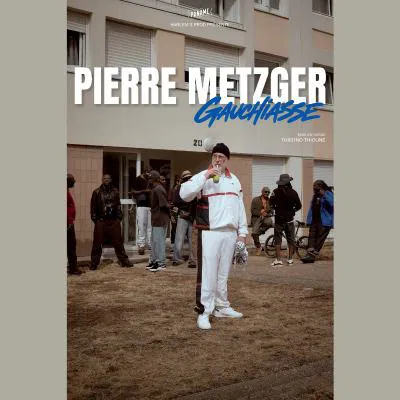 Affiche de Pierre Metzger dans Gauchiasse