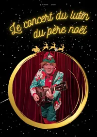 Le concert du Lutin du Père Noël - 