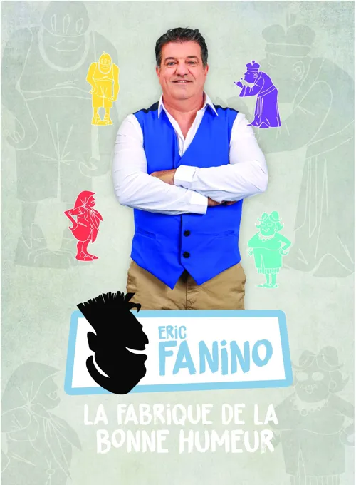 Affiche de Eric Fanino dans La fabrique de la bonne humeur