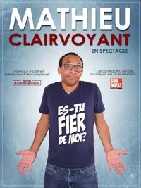 Mathieu Clairvoyant dans Es-tu fier de moi ? - 