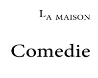 La Maison Comedie - 