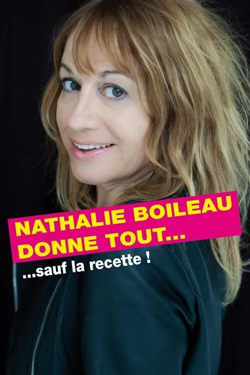Affiche de Nathalie Boileau donne tout... sauf la recette