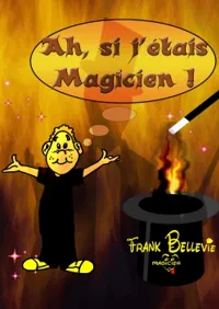 Ah, si j'étais magicien ! - 