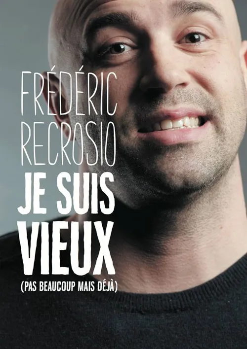 Affiche de Frédéric Recrosio dans Je suis vieux (pas beaucoup mais déjà)