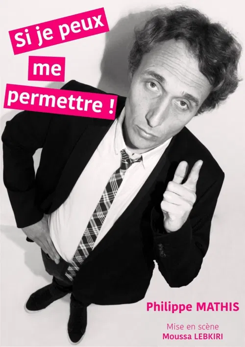 Affiche de Philippe Mathis dans Si je peux me permettre