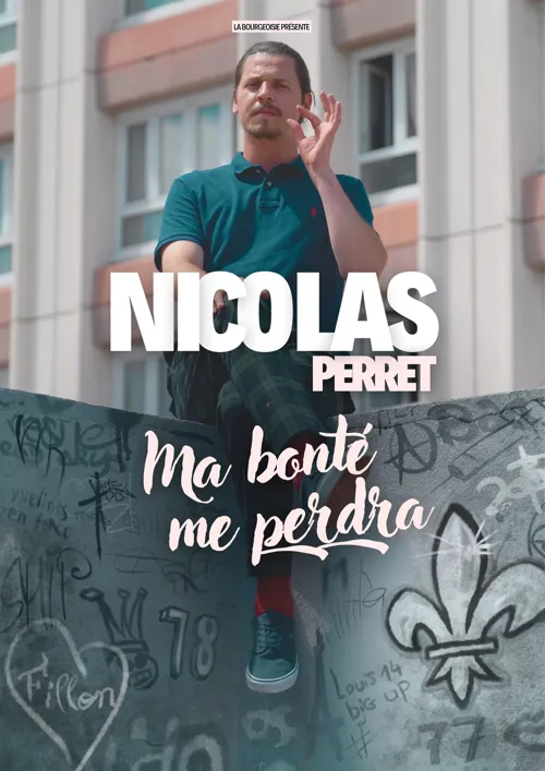 Affiche de Nicolas Perret dans Ma bonté me perdra