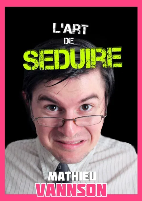 Affiche de Mathieu Vannson dans L'Art de séduire
