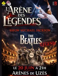 L'arène des lègendes : The Beatles legend + Show Michael Jackson - 
