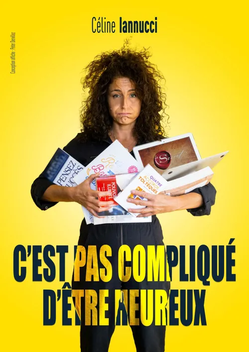 Affiche de Céline Iannucci dans C'est pas compliqué d'être heureux
