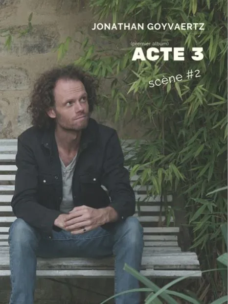 Affiche de Jonathan Goyvaertz : Acte 3