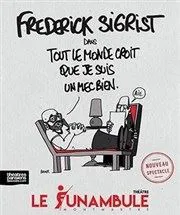 Affiche de Frédérick Sigrist dans Tout le monde croit que je suis un mec bien