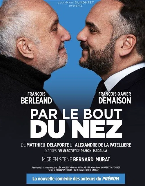 Affiche de Par le bout du nez | avec François Berléand et François-Xavier Demaison