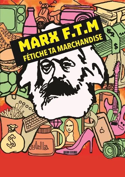 Affiche de Marx F.T.M : Fétiche ta marchandise