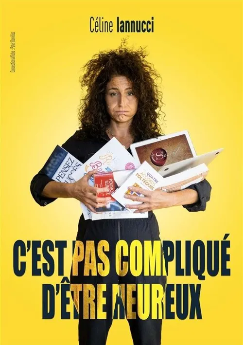 Affiche de Céline Iannucci dans C'est pas compliqué d'être heureux