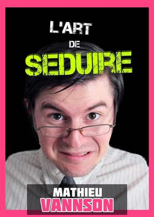 Affiche de Mathieu Vannson dans L'Art de séduire