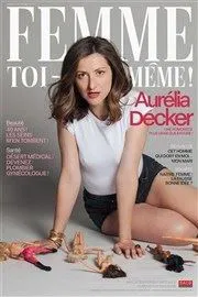 Affiche de Aurélia Decker dans Femme toi-même !