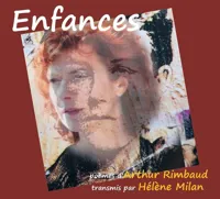 Enfances, poèmes d'Arthur Rimbaud - 