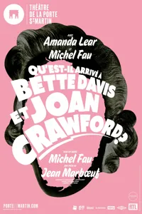 Qu'est-il arrive a Bette Davis et Joan Crawford ? | avec Michel Fau et Amanda Lear - 