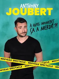 Anthony Joubert dans A quel moment ça a merdé ? - 