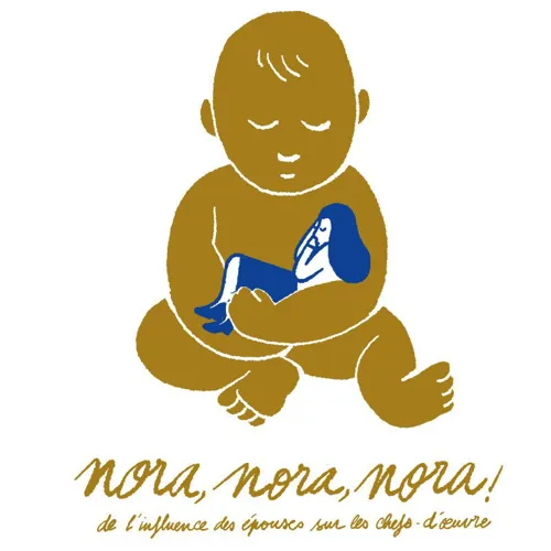 Affiche de Nora, Nora, Nora ! De l'influence des épouses sur les chefs-d'oeuvre