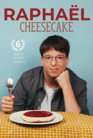 Affiche de Raphaël dans Cheesecake