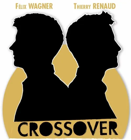 Affiche de Félix Wagner et Thierry Renaud dans Crossover