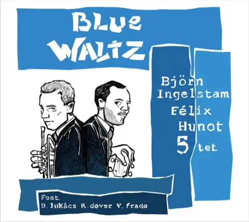 Affiche de Blue Waltz : Bjorn Ingelstam invite Félix Hunot
