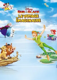 Disney sur glace présente Le voyage imaginaire - 