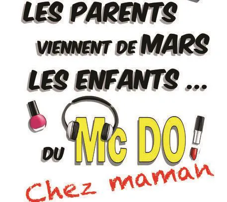 Affiche de Les parents viennent de mars, les enfants du Mc Do ! Chez maman