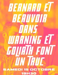 Bernard et Beauvoir dans Warning et Goliath font un truc - 