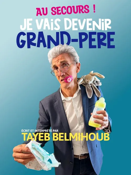 Affiche de Tayeb Belmihoub dans Au secours je vais devenir Grand...Père