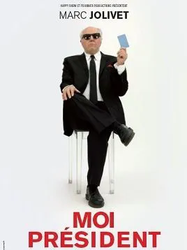 Affiche de Marc Jolivet dans Moi président