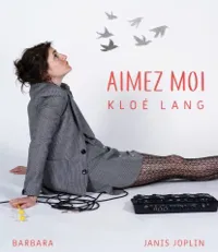 Aimez moi - Kloé Lang chante Janis et Barbara - 