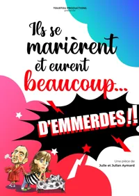 Ils se marièrent et eurent beaucoup... d'emmerdes ! - 