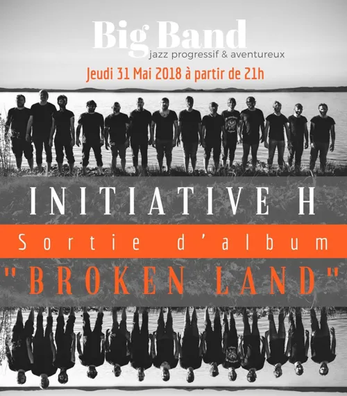Affiche de Initiative H Big Band | Sortie de disque " Broken Land
