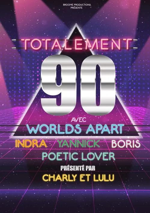 Affiche de Totalement 90 | avec Worlds Apart, Poetic Lover, Indra, Boris, Yannick